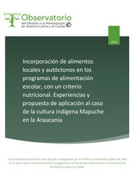 Incorporación de alimentos locales y autóctonos en los programas de alimentación escolar, con un criterio nutricional. Experiencias y propuesta de aplicación al caso de la cultura indígena Mapuche en la Araucanía
