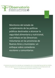 Monitoreo del estado de cumplimiento de las políticas públicas destinadas a alcanzar la seguridad alimentaria y nutricional, con énfasis en las Directrices Voluntarias en las provincias de Buenos Aires y municipios: un enfoque sobre comedores escolares y comunitarios.