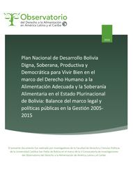 Plan nacional de Desarrollo Bolivia Digna, Soberana, Productiva y Democrática para Vivir Bien en el marco del Derecho Humano a la Alimentación Adecuada y la Soberanía Alimentaria en el Estado Plurinacional de Bolivia: Balance del marco legal y políticas