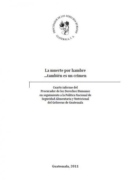 Cuarto informe del Procurador de los Derechos Humanos en seguimiento a la Política Nacional de Seguridad Alimentaria y Nutricional del Gobierno de Guatemala