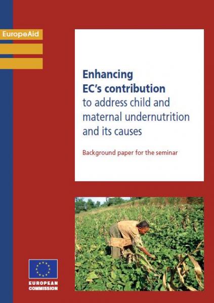 Enhancing EC’s contribution to address Maternal and Child undernutrition and its causes