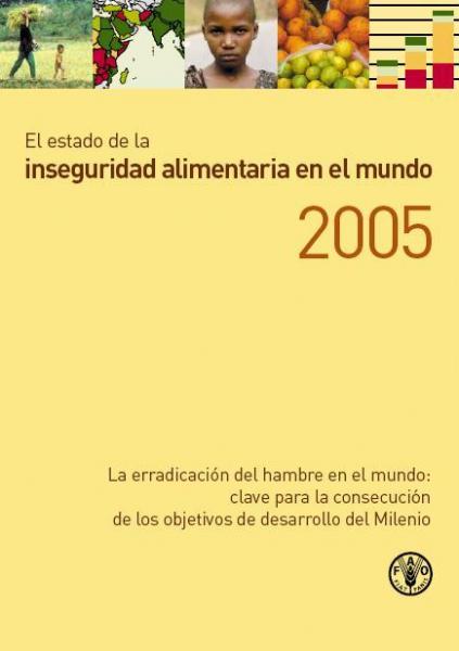 El estado de la inseguridad alimentaria en el mundo 2005