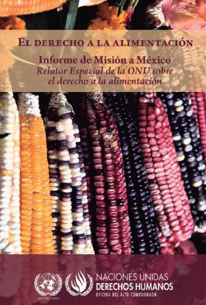 El Dercho a la Alimentación: Informe de Misión a México 2012