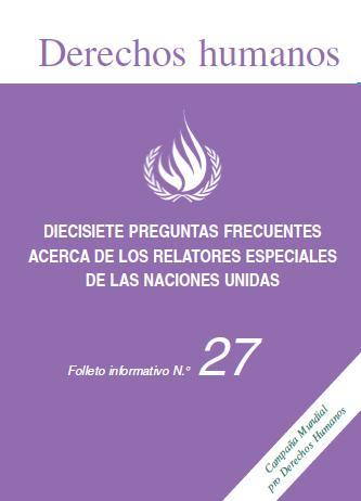 Diecisiete Preguntas Frecuentes Acerca de los Relatores Especiales de las Naciones Unidas. Folleto informativo N°27