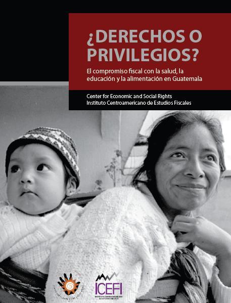 ¿Derechos o privilegios? El compromiso fiscal con la salud, educación y la alimentación en Guatemala.