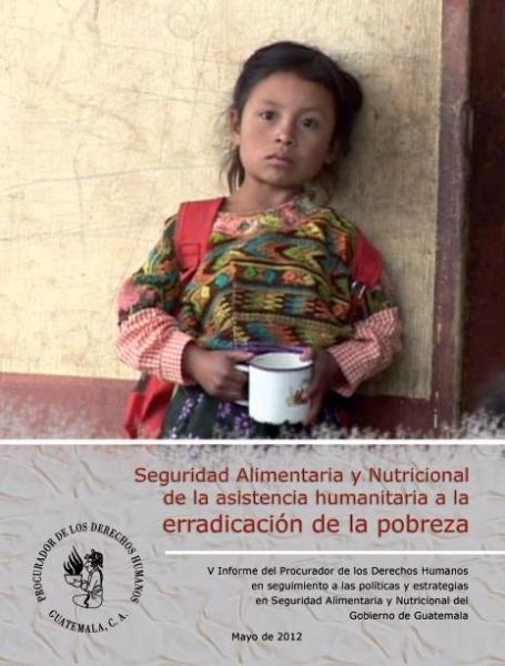 Quinto Informe del Procurador de los Derechos Humanos en seguimiento a la Política Nacional de Seguridad Alimentaria y Nutricional del Gobierno de Guatemala