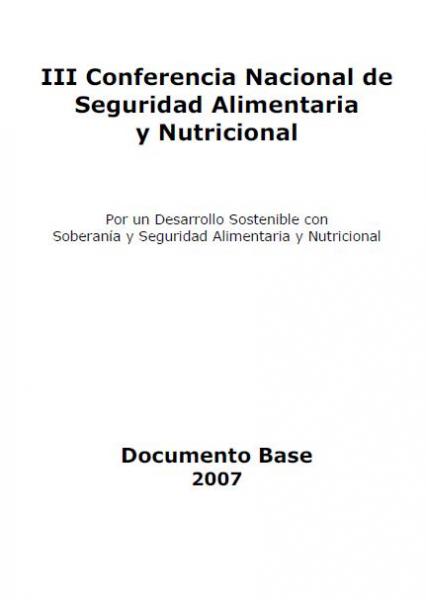 III Conferencia Nacional de Seguridad Alimentaria y Nutricional: por un Desarrollo Sostenible con Soberanía y Seguridad Alimentaria y Nutricional.