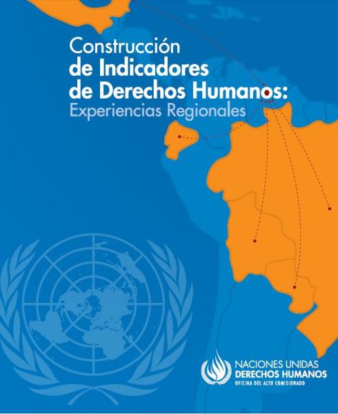Construcción de Indicadores en Derechos Humanos. Experiencias Regionales.