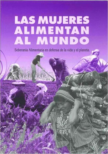 Las mujeres alimentan al mundo. Soberanía Alimentaria en defensa de la vida y el planeta.