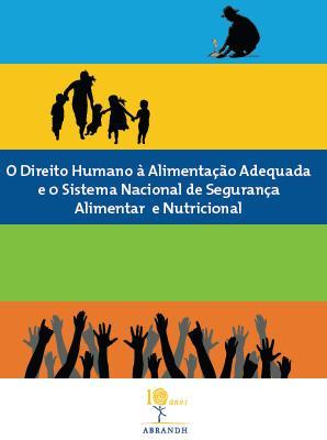 O Direito Humano à Alimentação Adequada e 0 Sistema Nacional de Segurança Alimentar e Nutricional